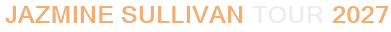 Jazmine Sullivan Tour 2027